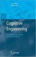 Cognitive Engineering: A Distributed Approach to Machine Intelligence 1852339756 Book Cover