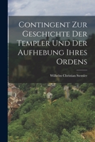 Contingent zur Geschichte der Templer und der Aufhebung ihres Ordens 1019068558 Book Cover