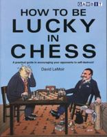 How to Be Lucky in Chess 190198348X Book Cover