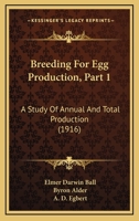 Breeding For Egg Production, Part 1: A Study Of Annual And Total Production 1120166616 Book Cover