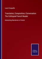Translation, Composition, Conversation: The Colloquial French Reader: Interesting Narratives in French 3752560460 Book Cover