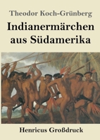 Indianermärchen aus Südamerika (Großdruck) 3847855263 Book Cover