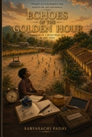 ECHOES OF THE GOLDEN HOUR: A memoir Of a Seven-Year-Old In 1980s India B0H6ZZDLQD Book Cover
