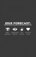 2019 Forecast: 2019 Forecast Notebook - Dirty Diapers, Sleepless Nights, Tiny Baby Socks And Lots Of Love! Funny New Dad Doodle Diary Book For Expecting Fathers As Newborn Baby Boy or Baby Girl Announ 1099553601 Book Cover