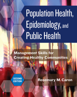 Population Health, Epidemiology, and Public Health: Management Skills for Creating Healthy Communities, Second Edition 1640552928 Book Cover