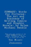Summary: Words for Pictures: The Art and Business of Writing Comics and Graphic Novels: By Brian Michael Bendis: From Your Good Friends at the Busy Human's Series of Summary, Explanation, Analysis and 1984019597 Book Cover