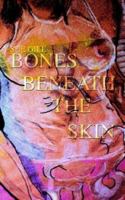 BONES BENEATH THE SKIN 1410798968 Book Cover