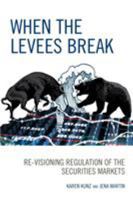 When the Levees Break: Re-visioning Regulation of the Securities Markets 0739196065 Book Cover