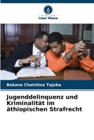 Jugenddelinquenz und Kriminalität im äthiopischen Strafrecht (German Edition) 6207922417 Book Cover