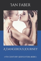 A Dangerous Journey: 17th Century Sexfighters: Book 1 null Book Cover