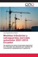 Medidas tributarias y salvaguardas mercado automotor 2007-2015 Ecuador 6202123931 Book Cover