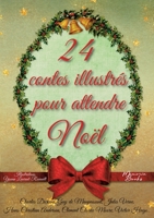 24 contes illustrés pour attendre Noël: Un calendrier de l'Avent pas comme les autres 2384370103 Book Cover