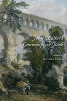 John Walker's Commonplace Book: A Traveller in the 1670s 1914407865 Book Cover