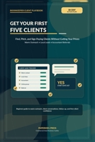 Get Your First Five Clients: A 30 Day Playbook for New Bookkeepers to Find, Pitch, and Sign Paying Clients B0H7P2KJCM Book Cover