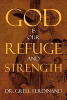 God Is Our Refuge and Strength 1477144390 Book Cover