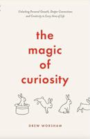 The Magic of Curiosity: Unlocking Personal Growth, Deeper Connections and Creativity in Every Area of Life B0F4PG6M2G Book Cover