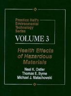 Prentice Hall's Environmental Technology Series, Volume III: Health Effects of Hazardous Materials (Prentice Hall's Environmental Technology Series, Vol 3) 0023895519 Book Cover