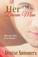 Her Dream Man: She met him in a dream... What if dreams really do come true? 1530869390 Book Cover