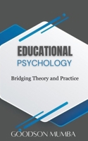 EDUCATIONAL PSYCHOLOGY: BRIDGING THEORY AND PRACTICE B0DCZB6J47 Book Cover