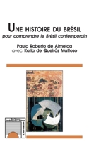 UNE HISTOIRE DU BRÉSIL: Pour comprendre le Brésil contemporain (Horizons Amérique Latine) (French Edition) 2747514536 Book Cover
