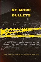 No More Bullets: The Tragic End of Halyna Hutchins and the Downfall of Alec Baldwin. Motive and Inside Stories. B0CTXXLPNL Book Cover