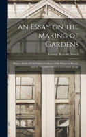 An Essay on the Making of Gardens; Being a Study of old Italian Gardens, of the Nature of Beauty, and the Principles Involved in Garden Design 1016506570 Book Cover