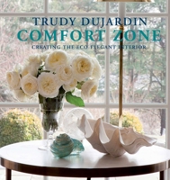 Comfort Zone: Creating the Eco-Elegant Interior 1938461177 Book Cover