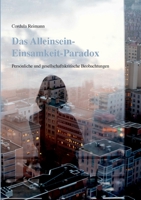 Das Alleinsein-Einsamkeit-Paradox: Persönliche und gesellschaftskritische Beobachtungen (German Edition) 3751994513 Book Cover