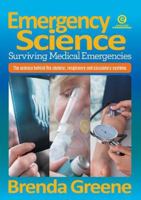Emergency Science - Surviving Medical Emergencies: The science behind the skeletal, respiratory and circulatory systems 177655552X Book Cover