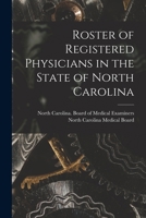 Roster of Registered Physicians in the State of North Carolina 101355812X Book Cover