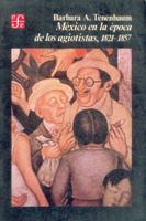 México en la época de los agiotistas, 1821-1857 (Sección de obras de historia) 9681621735 Book Cover