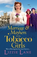 Marriage and Mayhem for the Tobacco Girls: The BRAND NEW page-turning historical saga from Lizzie Lane 1800485263 Book Cover