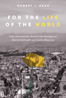 For the Life of the World 149823321X Book Cover