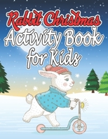 Rabbit Christmas Activity Book for Kids: Relaxing Activity Book for Kids, Santa Claus, Reindeer, Christmas Tree, snowman and more! 1676086447 Book Cover