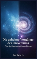 Die geheime Vorgänge des Universums: Von der Quantenwelt in den Kosmos (German Edition) B0F1K6QTYM Book Cover