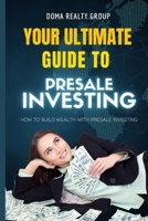 Your Ultimate Guide to Presale Investing: How to Bild Wealth with Presale Investing B0BXMKQXG8 Book Cover