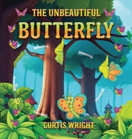 The Unbeautiful Butterfly 1545760705 Book Cover