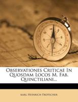Observationes Criticae In Quosdam Locos M. Fab. Quinctiliani... 1278779884 Book Cover