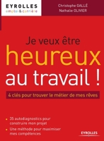 Je veux être heureux au travail: 4 clés pour trouver le métier de mes rêves 2212555717 Book Cover