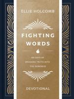 Fighting Words Journaling Devotional: 100 Days of Speaking Truth into the Darkness 1087747791 Book Cover