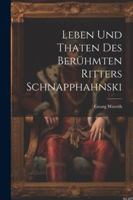 Leben Und Thaten Des Berhmten Ritters Schnapphahnski 1022534599 Book Cover