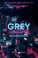 Grey Collins: Un Mundo Nuevo B0BTRK4C87 Book Cover