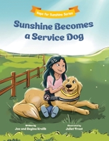 Sunshine Becomes a Service Dog : Hope for Sunshine Series Book 1 1970471166 Book Cover