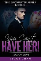 You Can't Have Her!: Tug of Love 1481846450 Book Cover