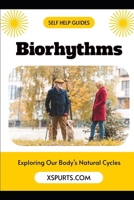 Biorhythms: Exploring Our Body's Natural Cycles B0DNTLP3X9 Book Cover