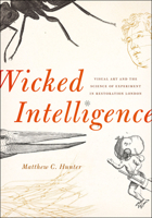 Wicked Intelligence: Visual Art and the Science of Experiment in Restoration London 022601729X Book Cover