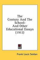 The Century and the School, and Other Educational Essays 0548897360 Book Cover