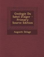 Geologie Du Sahel D'alger 1295466112 Book Cover