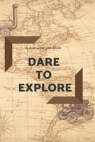 Dare to Explore: A Geocache Log Book 1704019729 Book Cover