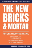 The New Bricks & Mortar: Future Proofing Retail B09JRFJXMR Book Cover